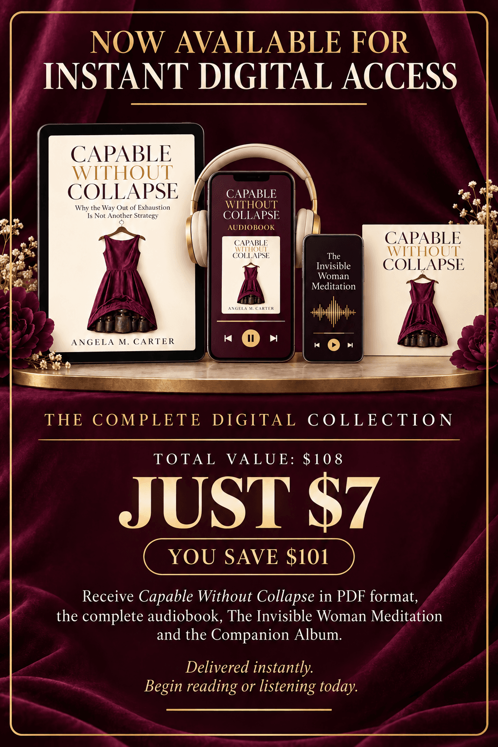 Now available for instant digital access: Capable Without Collapse, the complete digital collection -- book, audiobook, The Invisible Woman meditation and companion album. Total value $108, just $7, you save $101.